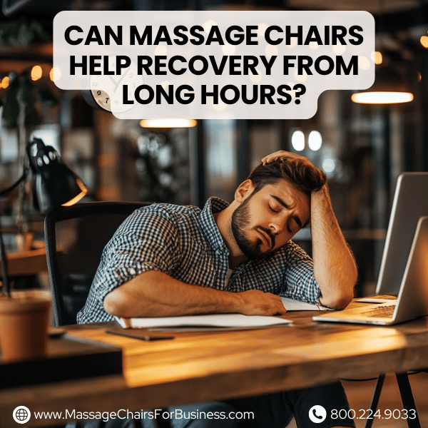 Can massage chairs help recovery from long hours?