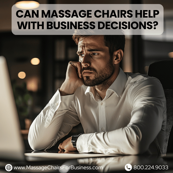 can massage chairs help with business decisions?