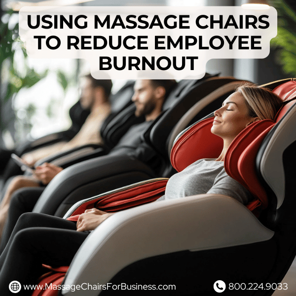 using massage chairs to reduce employee burnout